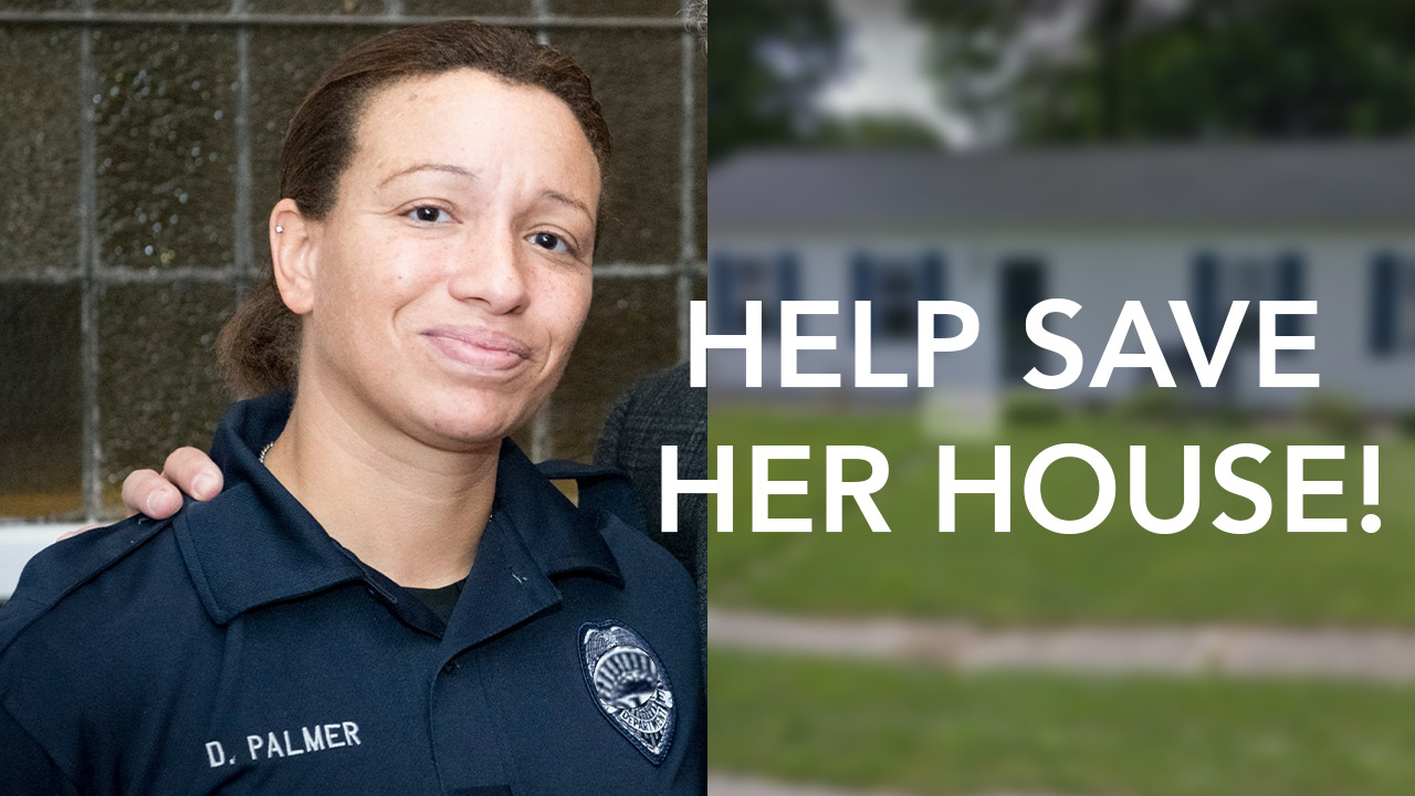 SAVE HER HOUSE: Help for Officer Palmer